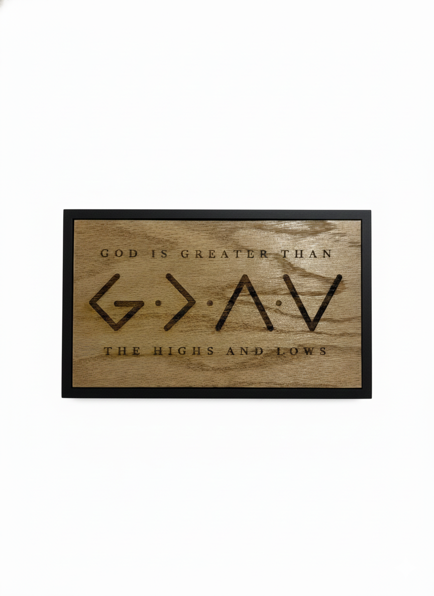 God is Greater Than the Highs and The Lows - 6"x10" Wooden Sign