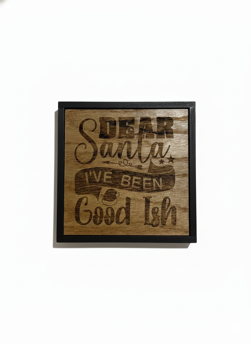 Dear Santa, I've Been Good(ish) - Wooden Sign